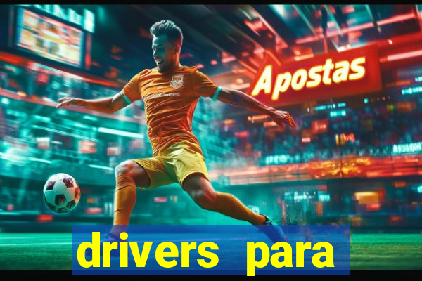 drivers para windows 7 64 bits